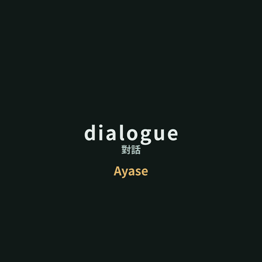 Ayase - dialogue/對話